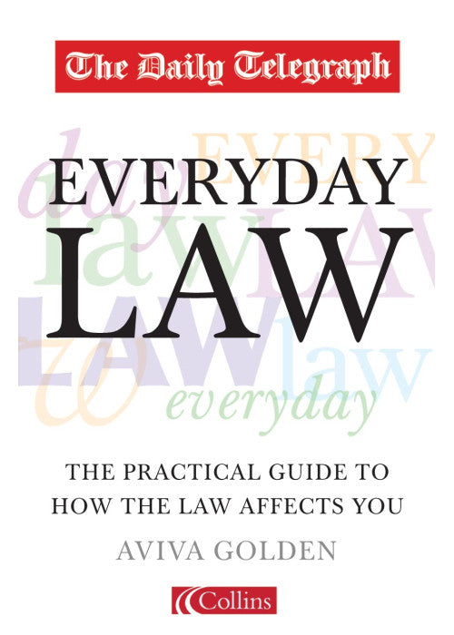 The Daily Telegraph Everyday Law: The Practical Guide to How the Law Affects You