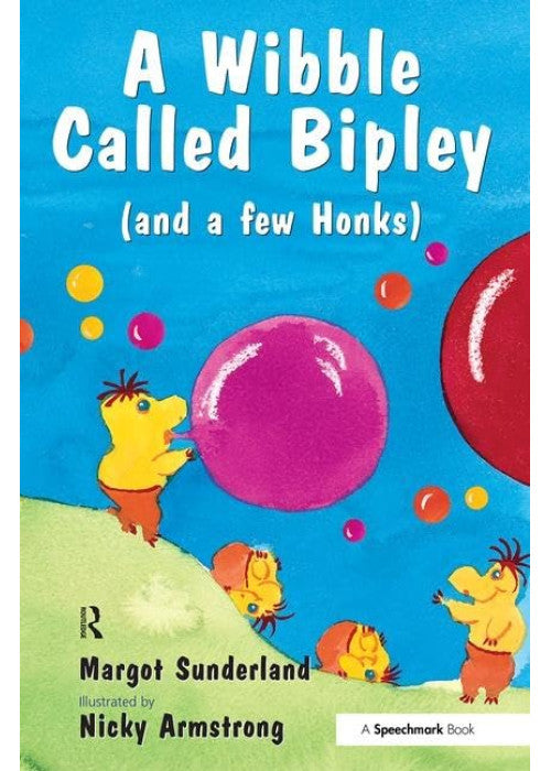 A Wibble Called Bipley: A Story for Children Who Have Hardened Their Hearts or Becomes Bullies: 2 (Helping Children with Feelings)