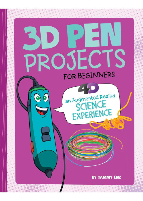 3D Pen Projects for Beginners: 4D an Augmented Reading Experience (Junior Makers 4D)