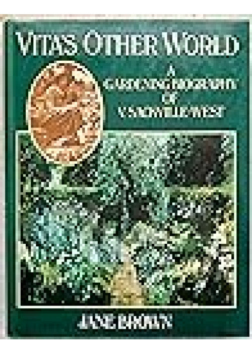 Vita's Other World: A Gardening Biography of Vita Sackville-West