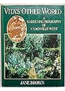Vita's Other World: A Gardening Biography of Vita Sackville-West
