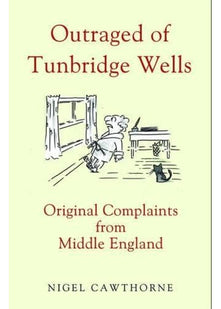 Outraged of Tunbridge Wells: Original Complaints from Middle England