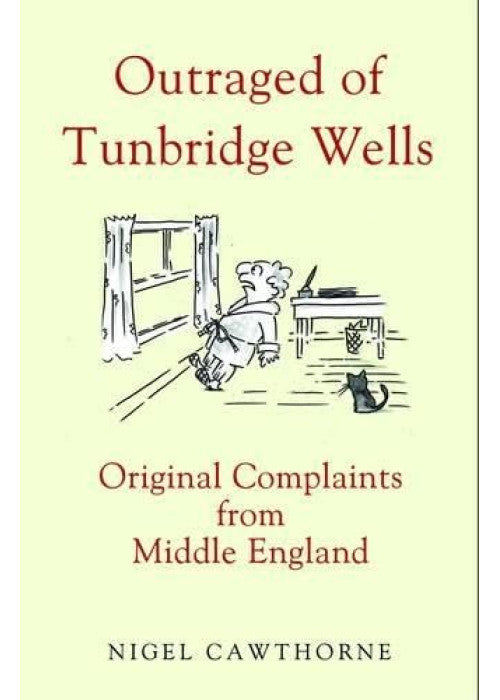 Outraged of Tunbridge Wells: Original Complaints from Middle England