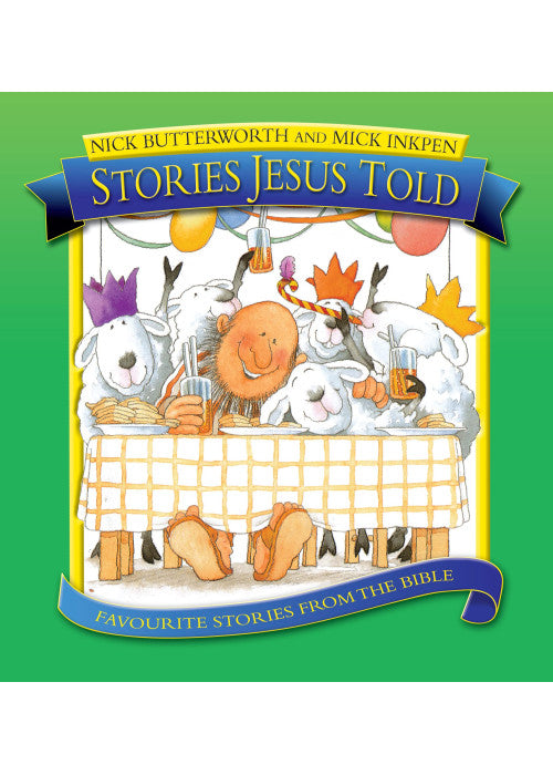 Stories Jesus Told: Favourite Stories from the Bible