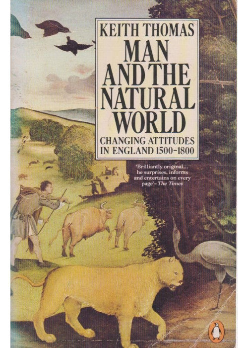 Man And the Natural World: Changing Attitudes in England 1500-1800