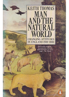 Man And the Natural World: Changing Attitudes in England 1500-1800