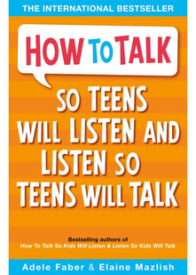 How to Talk so Teens will Listen & Listen so Teens will Talk