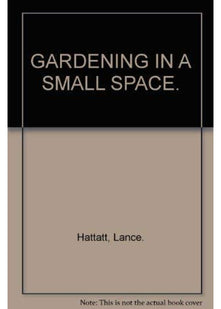 GARDENING IN A SMALL SPACE.