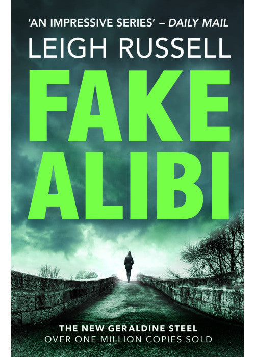 Fake Alibi: An addictive crime thriller that will have you on the edge of your seat (A DI Geraldine Steel Thriller, 18)