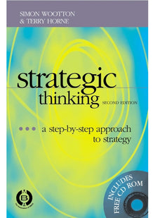Strategic Thinking: A Step-by-step Approach to Strategy and Leadership