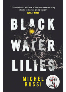 Black Water Lilies: 'A dazzling, unexpected and haunting masterpiece' Daily Mail