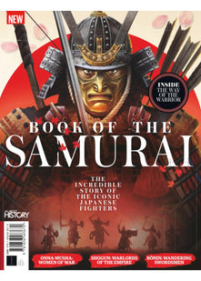 All About History Book of the Samurai: The Incredible Story Of The Iconic Japanese Fighters
