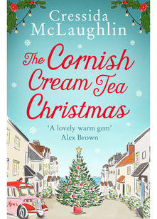 The Cornish Cream Tea Christmas: a cosy and heartwarming Christmas romance set in Cornwall: Book 3 (The Cornish Cream Tea series)