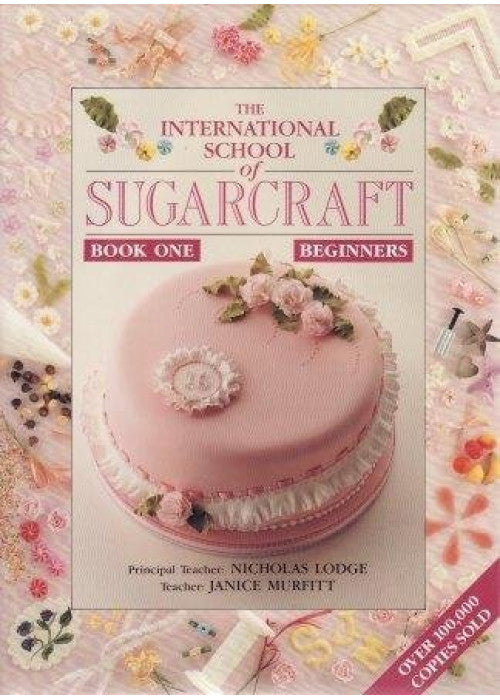 The International School of Sugarcraft - Book One Beginners