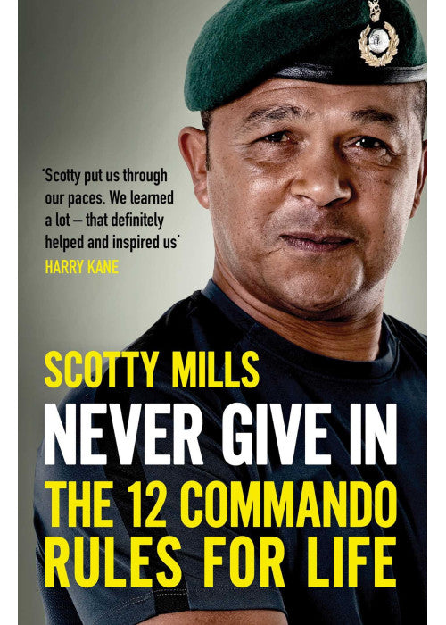 Never Give In: The 12 Commando Rules for Life