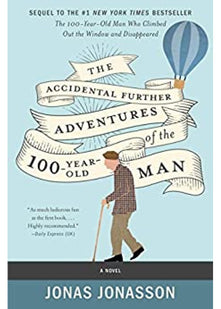 The Accidental Further Adventures of the Hundred-Year-Old Man: The Sunday Times bestselling political fiction novel with comedic elements