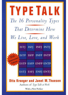 Type Talk: The 16 Personality Types: The 16 Personality Types That Determine How We Live, Love, and Work