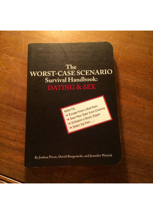 Dating and Sex: Dating & Sex (The worst-case scenario survival handbook)