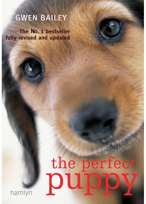 The Perfect Puppy: Take Britain's Number One Puppy Care Book With You: The No. 1 Bestseller fully revised and updated, take Britain's Number One Puppy Care Book With You!