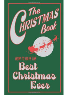 The Christmas Book: How to Have the Best Christmas Ever