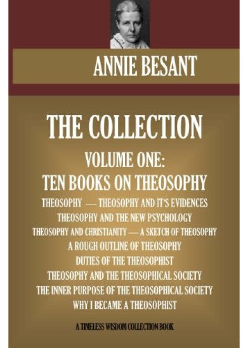 Annie Besant Collection Volume One: Ten Books on Theosophy (Timeless Wisdom Collection)