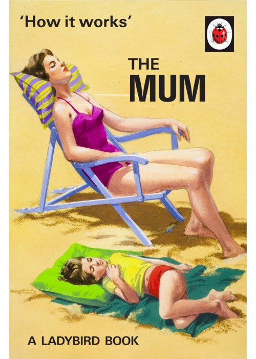 How It Works: The Mum (Ladybirds for Grown-Ups)
