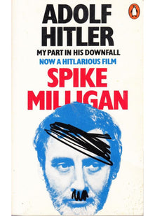 Adolf Hitler: My Part in his Downfall