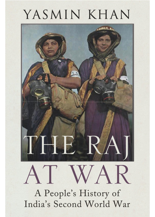 The Raj At War: A People's History Of India's Second World War