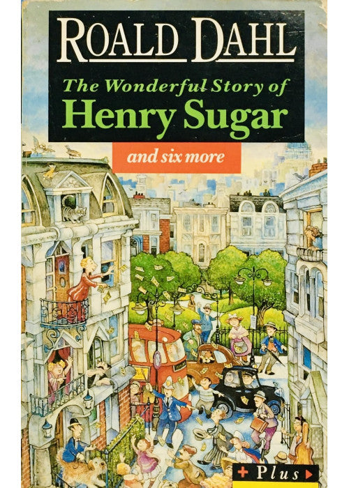 The Wonderful Story of Henry Sugar And Six More: The Boy Who Talked with Animals; the Hitch-Hiker; the Mildenhall Treasure; the Swan; Lucky Break; a Piece of Cake (Plus)