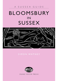 Bloomsbury in Sussex (A Sussex Guide)