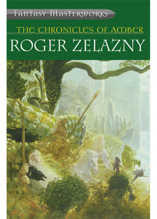 The Chronicles of Amber (S.F. Masterworks)