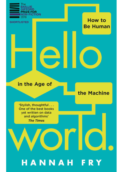 Hello World: How to be Human in the Age of the Machine