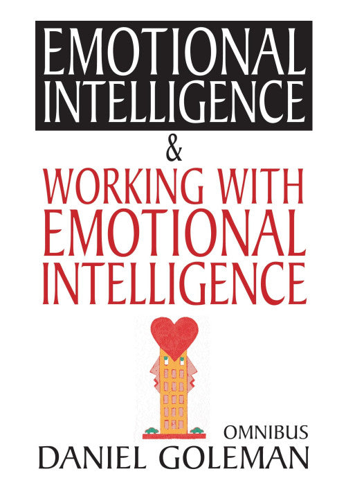Daniel Goleman Omnibus: "Emotional Intelligence", "Working with EQ"