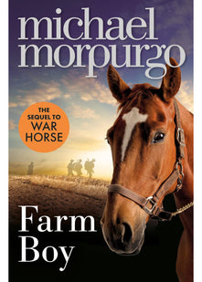 Farm Boy: An illustrated WW2 children’s story from award-winning author Michael Morpurgo, the extraordinary sequel to WAR HORSE