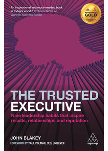 The Trusted Executive: Nine Leadership Habits that Inspire Results, Relationships and Reputation
