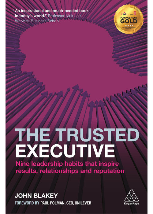 The Trusted Executive: Nine Leadership Habits that Inspire Results, Relationships and Reputation