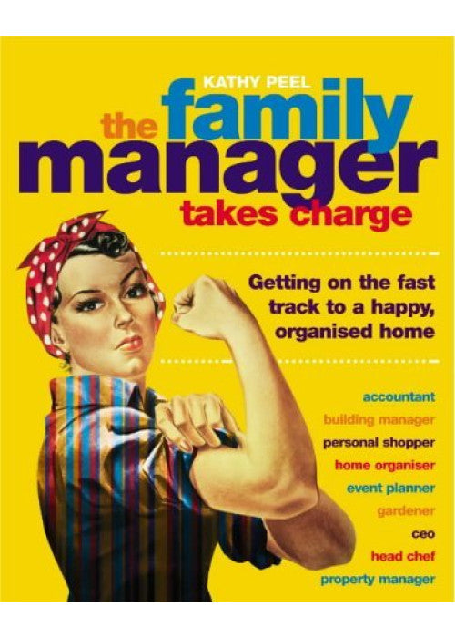 The Family Manager Takes Charge: Getting on the Fast Track to a Happy, Organised Home