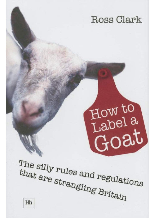How to Label a Goat: The Silly Rules and Regulations That are Strangling Britain