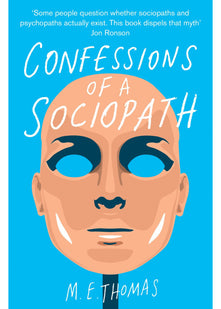 Confessions of a Sociopath: A Life Spent Hiding In Plain Sight