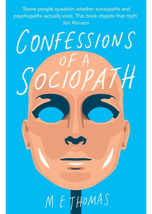 Confessions of a Sociopath: A Life Spent Hiding In Plain Sight
