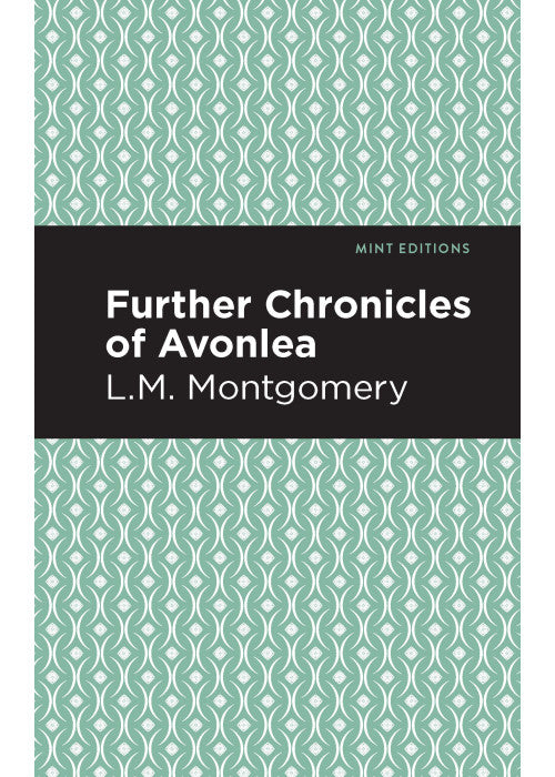 Further Chronicles of Avonlea (Mint Editions (The Children's Library))