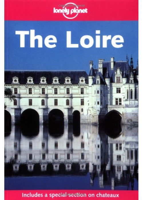 The Loire (Lonely Planet Regional Guides)