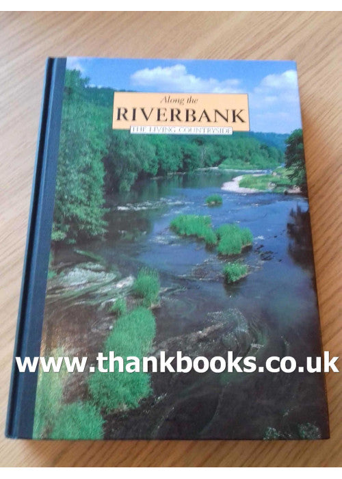 Along the Riverbank (Living Countryside S.)
