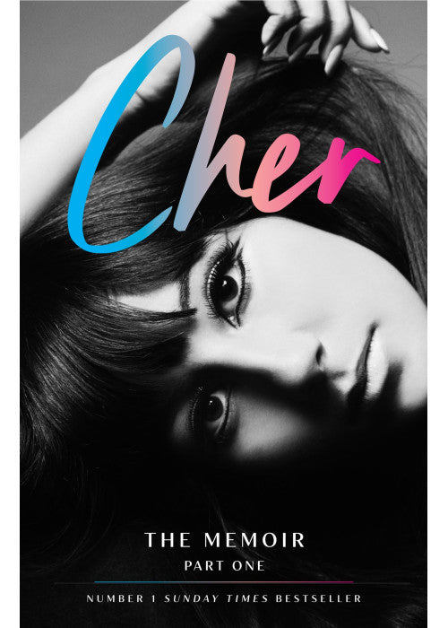 Cher: The Memoir, Part 1: The Instant Sunday Times Best Seller