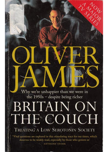 Britain On The Couch: Why We're Unhappier Than We Were In The 1950s - Despite Being Richer: Treating for the Low-Serotonin Society