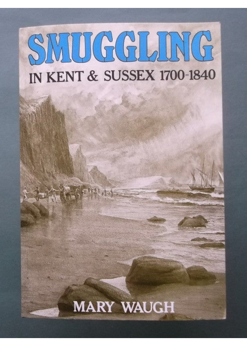 Smuggling in Kent and Sussex, 1700-1840