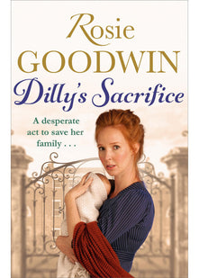 Dilly's Sacrifice: The gripping saga of a mother's love from a much-loved Sunday Times bestselling author (Dilly's Story)
