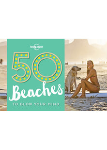 50 Beaches to Blow Your Mind (Lonely Planet)