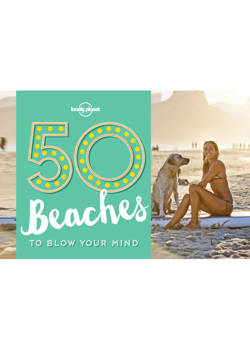 50 Beaches to Blow Your Mind (Lonely Planet)