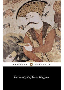The Ruba'iyat of Omar Khayyam (Penguin Classics)